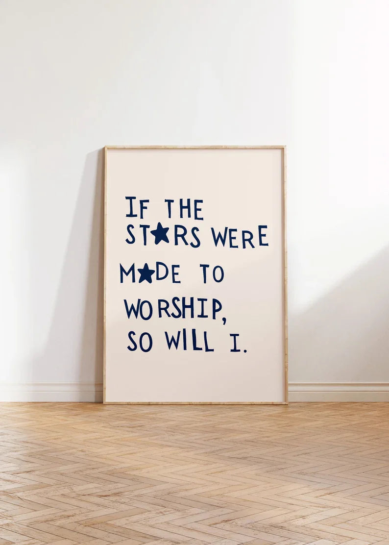 If The Stars Where Made to Worship so Will I